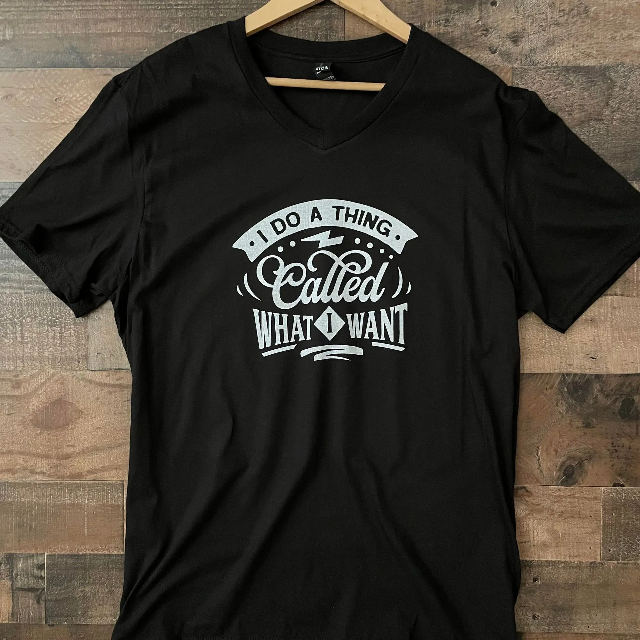 I Do A Thing Called What I Want Graphic Tee Shirt